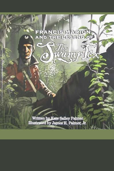 Cover of Francis Marion and the Legend of the Swamp Fox by Kate Salley Palmer