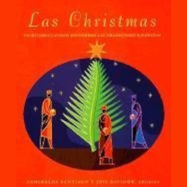 Cover of Las Christmas: Escritores Latinos Recuerdan las Tradiciones Navideñas