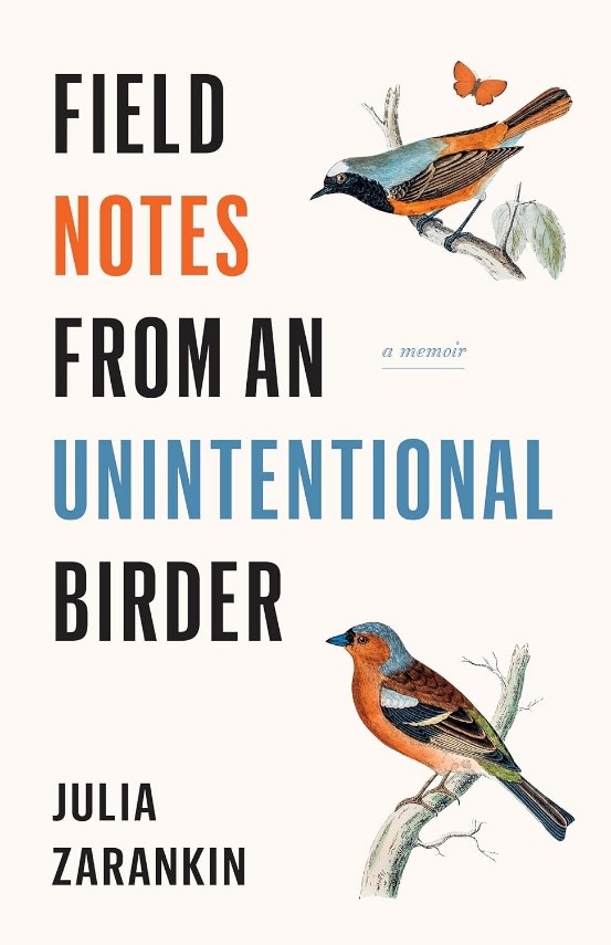 Cover of Field Notes from An Unintentional Birder: A Memoir