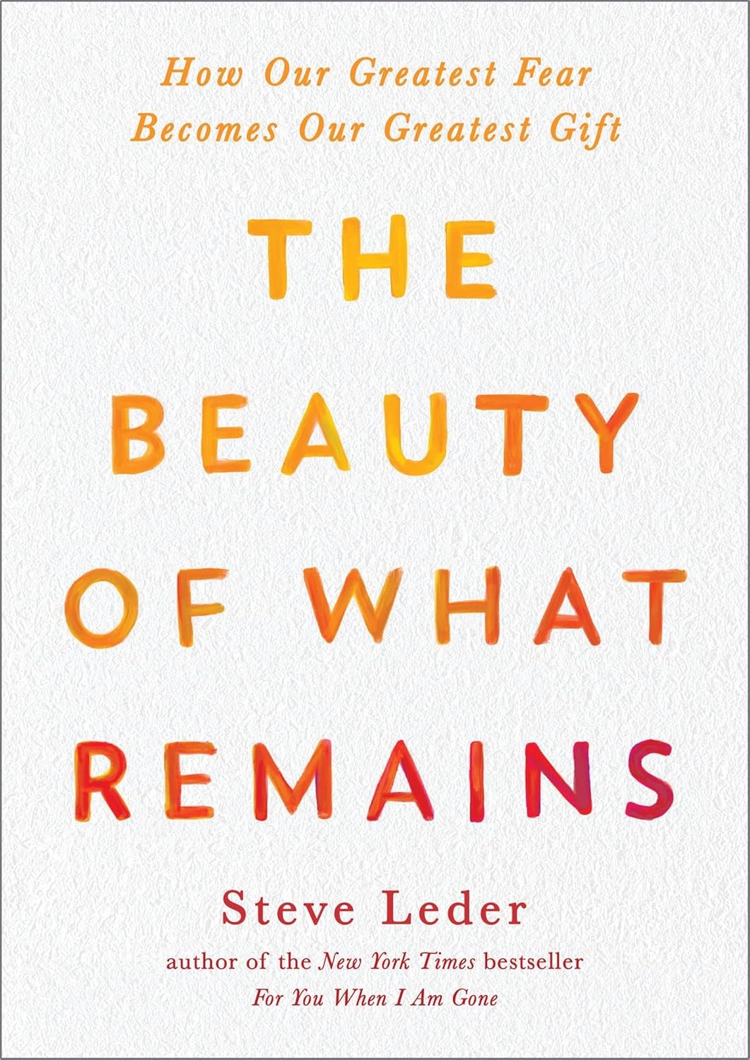 Cover of The Beauty of What Remains: How Our Greatest Fear Becomes Our Greatest Gift