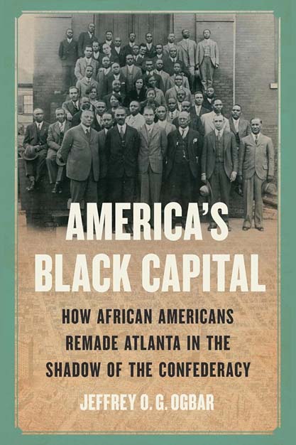 Cover of America's Black Capital: How African Americans Remade Atlanta in the Shadow of the Confederacy