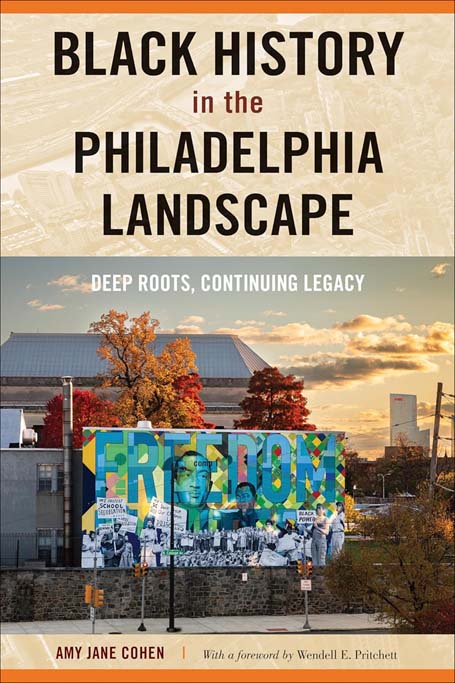 Cover of Black History in the Philadelphia Landscape: Deep Roots, Continuing Legacy