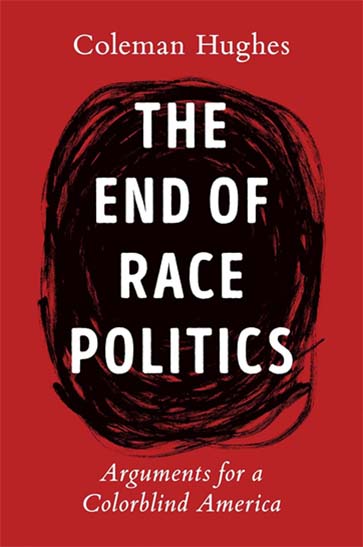 Cover of The End of Race Politics: Arguments for a Colorblind America