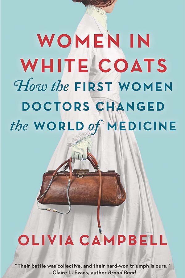 Cover of Women in White Coats: How the First Women Doctors Changed the World of Medicine