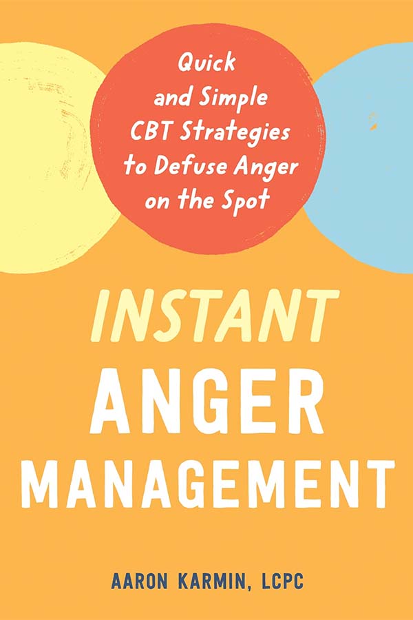 Cover of Instant Anger Management: Quick and Simple CBT Strategies to Defuse Anger on the Spot
