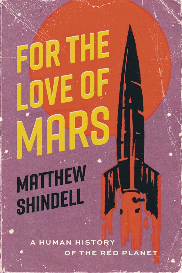 Cover of For the Love of Mars: A Human History of the Red Planet