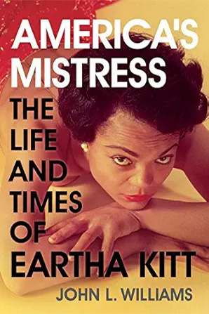 Cover of America's Mistress: The Life and Times of Miss Eartha Kitt.
