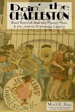 Cover of Doin' the Charleston: Black Roots of American Popular Music & the Jenkins Orphanage Legacy.