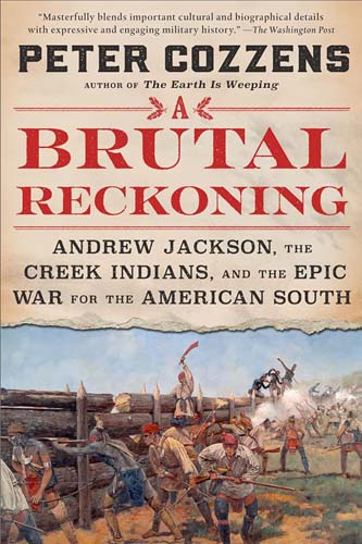Cover of A Brutal Reckoning: Andrew Jackson, the Creek Indians, and the Epic War for the American South.