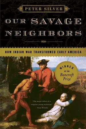 Cover of Our Savage Neighbors: How Indian War Transformed Early America.