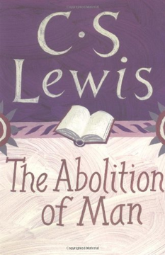 Cover of The abolition of man: or Reflections on education with special reference to the teaching of English in the upper forms of schools.
