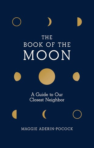 Cover of The book of the moon: a guide to our closest neighbor.