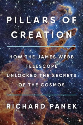 Cover of Pillars of creation: how the James Webb Telescope unlocked the secrets of the cosmos.